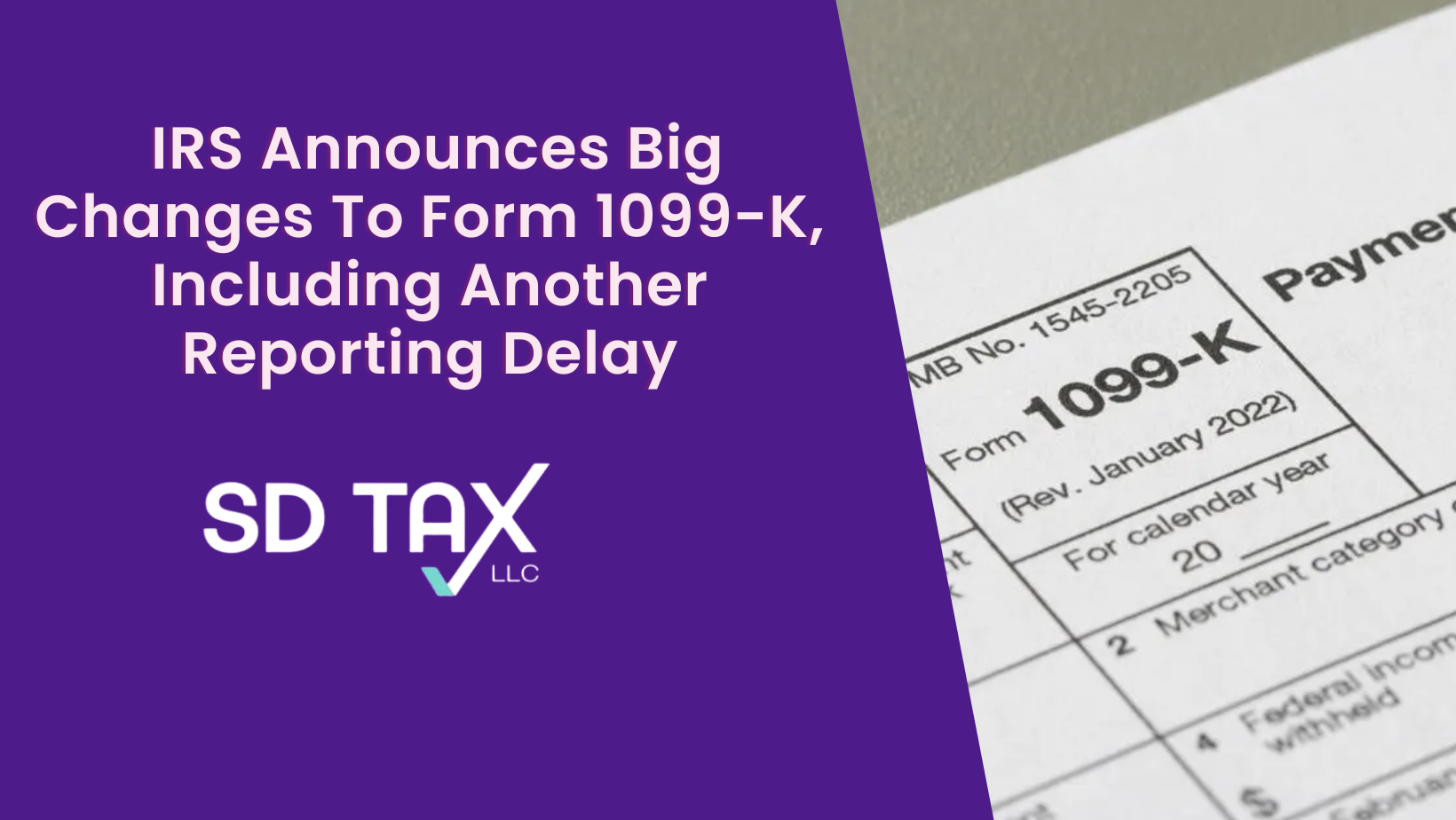 IRS Announces Big Changes To Form 1099-K, Including Another Reporting Delay